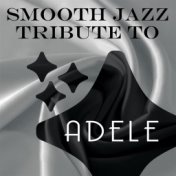 Smooth Jazz Tribute to Adele