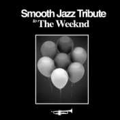 Smooth Jazz Tribute to The Weeknd