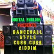 Dancehall Style  Cuss Cuss Riddim (Digital English Presents)