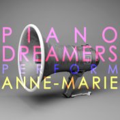 Piano Dreamers Perform Anne-Marie (Instrumental)