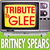 Tribute To Glee: Britney Spears
