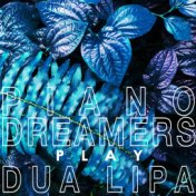 Piano Dreamers Play Dua Lipa (Instrumental)