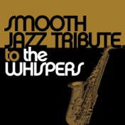 Smooth Jazz Tribute to The Whispers