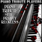 Piano Tribute to The Pretty Reckless