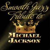 Smooth Jazz Tribute to Michael Jackson (Michael Jackson Smooth Jazz Tribute)