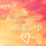 Smooth Jazz All Stars Cover Kehlani