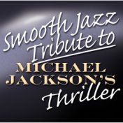 Smooth Jazz Tribute to Michael Jackson : Thriller