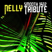 Nelly Smooth Jazz Tribute