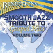 Smooth Jazz Tribute To Gospel Hits, Volume 2