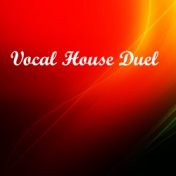 Vocal House Duel