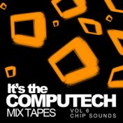 It's The Computech Mix Tapes, Vol. 6: Chip Sounds