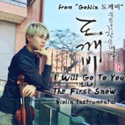 I Will Go to You Like the First Snow (From "Goblin (도깨비)") [Violin Instrumental]