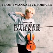 I Don't Wanna Live Forever ("From Fifty Shades Darker") (Violin cover)