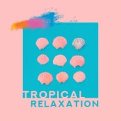 Tropical Relaxation - Ibiza Poolside, Chill Out 2019, Summer Beats for Relaxation, Dance Music, Ibiza Summer Rest, New Ambient C...
