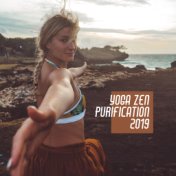 Yoga Zen Purification 2019: 15 New Age Deep Songs for Meditation & Inner Relaxation, Deeper Connection of Body & Mind, Mantra Me...