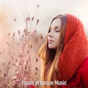 Touch of Nature Music – Soothing Nature Sounds for Relaxation, Sleep, Deep Meditation, Ambient Music, Zen, New Age Relaxing Coll...