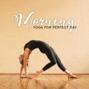 Morning Yoga for Perfect Day: Cosmic & Nature Ambient Music for Morning Yoga, Meditation, Contemplation & Full Relax