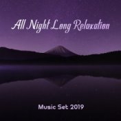 All Night Long Relaxation Music Set 2019