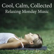 Cool, Calm, Collected: Relaxing Monday Music