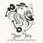 Dance Party in the Oldschool Jazz Club: 2019 Swing Jazz Music Selection for Vintage Styled Dance Party, Light & Happy Instrument...