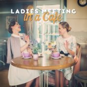 Ladies Meeting in a Cafe: 2019 Most Charming Smooth Jazz Music Mix That Fits Perfectly Into a Coffee Meeting, Vintage Styled Son...