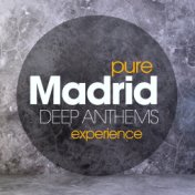 Pure Madrid Deep Anthems Experience