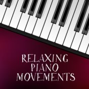 Relaxing Piano Movements - Collection of 15 Relaxing Piano Melodies to Forget about the Problems
