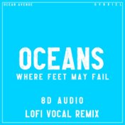 Oceans (Where Feet May Fail) [8D Audio Lofi Vocal Remix