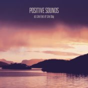 Positive Sounds at the End of the Day