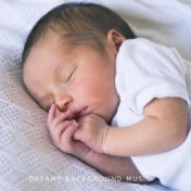 Dreamy Background Music (Baby Edition 2019)