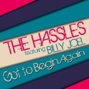 The Hassles Featuring Billy Joel, Got to Begin Again