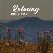 #18 Relaxing, Ambient Songs to Relieve Stress