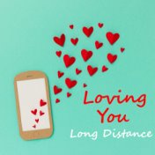 Loving You Long Distance