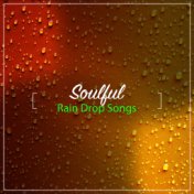 #10 Soulful Rain Drop Songs
