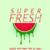 Super Fresh (Dance Rhythms for DJ's Only)