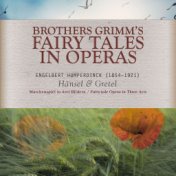 Brothers Grimm's Fairytales in Operas - Hänsel & Gretel