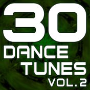 30 Dance Tunes, Vol. 2 (The Best Dance, House, Electro & Techno Music)