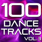 100 Dance Tracks, Vol. 3 (The Best Dance, House, Electro, Techno & Trance Anthems)