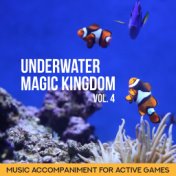 Underwater Magic Kingdom (Vol. 4, Music Accompaniment for Active Games, Kids Yoga (Children Between 5 to 10 Years Old))