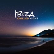 Ibiza Chilled Night: Compilation of Fresh 2019 Chillout Electronic Music for Ibiza Club, Slow Party Beats with Ambient Melodies,...