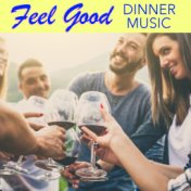 Feel Good Dinner Music