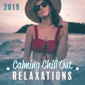 2019 Calming Chill Out Relaxations – Ambient Music for Relax & Rest, Summer Chill Out, Music Therapy, Ibiza Lounge, Zen, Beach M...