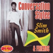 Conversation Stylee - Slim Smith & Friends