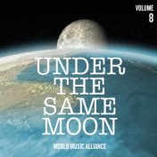 Under the Same Moon: World Music Alliance, Vol. 8