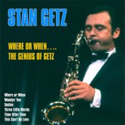 Where Or When….The Genius of Getz