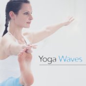 Yoga Waves – Relaxing Sounds of Nature, Healing New Age, Deep Meditation, Hatha Yoga, Power of Music to Meditation