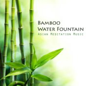 Bamboo Water Fountain - Asian Meditation Music Collective and Japanese Bamboo Fountain Sounds, Zen Garden Music