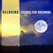 Relaxing Sounds for Dreaming – New Age Dreaming Songs, Sounds for Long Sleep, Music to Calm Down
