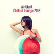 Ambient Chillout Lounge 2018