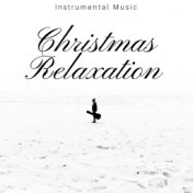 Christmas Relaxation: Instrumental Music and Deep Relaxation for Cute Christmas, Chistmas Songs Classic, Beautiful Christmas
